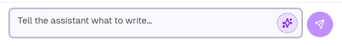 Flipped: now what you type is an instruction to the assistant, and the send button asks it to write.