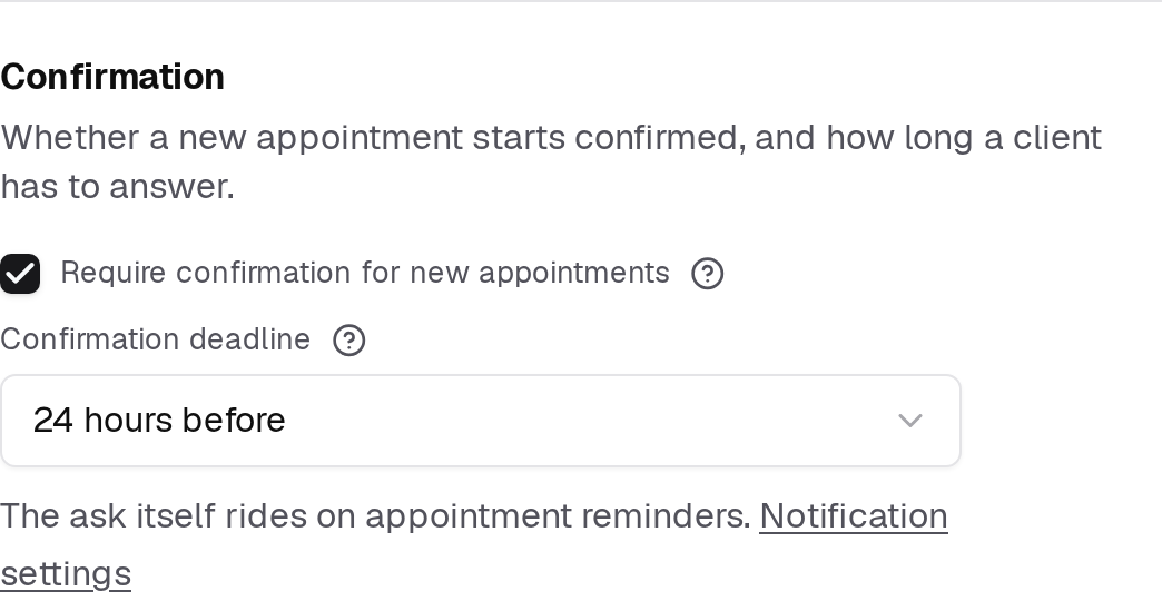 Whether a new appointment starts confirmed, and how long a client has to answer. The ask itself rides on appointment reminders.